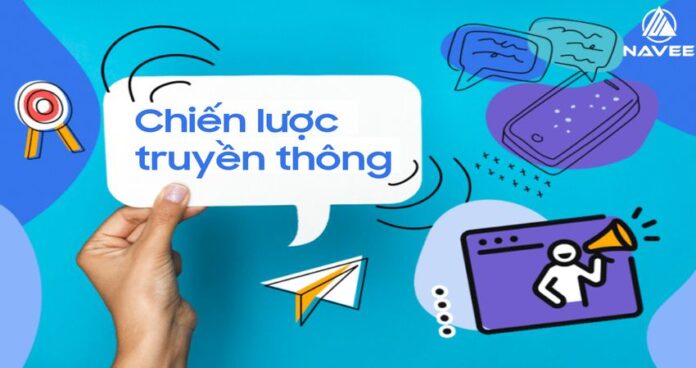 Chi tiết cách xây dựng chiến lược truyền thông bài bản từ A-Z
