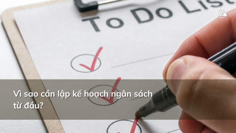Vì sao cần lập kế hoạch ngân sách từ đầu?
