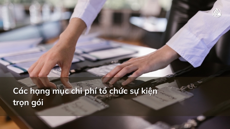 Các hạng mục chi phí tổ chức sự kiện trọn gói